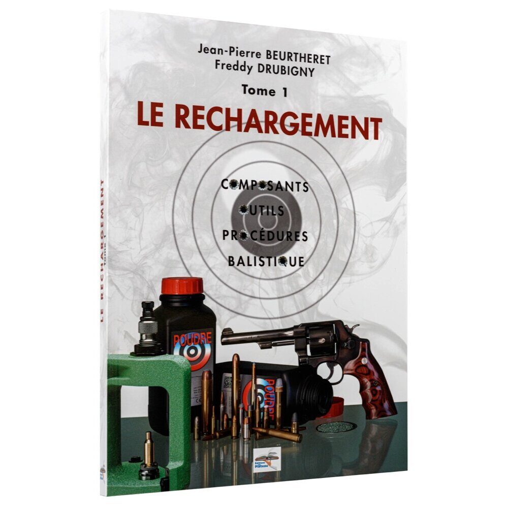 Manuel de rechargement Tome 1: le Rechargement, Composants, Outils, Procédures, Balistique le Rechargement Tome 1
